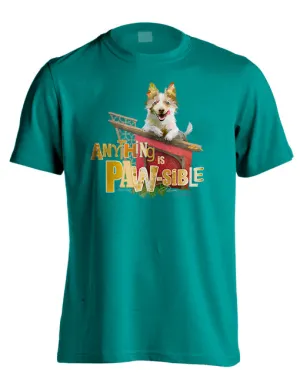 ANYTHING IS PAWSIBLE (PRINTED TO ORDER)